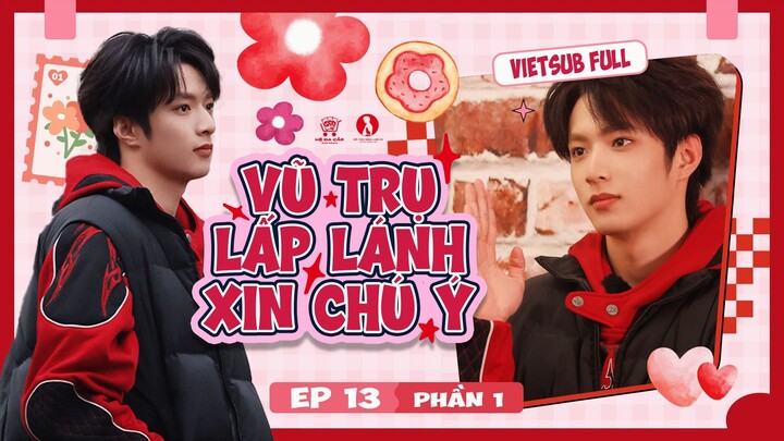 [Vietsub Full] Vũ Trụ Lấp Lánh Xin Chú Ý - Lưu Diệu Văn (EP13 PHẦN 1)
