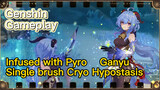 [Genshin  Gameplay]  Infused with Pyro,  Ganyu , Single brush Cryo Hypostasis