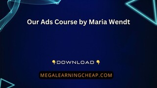 Our Ads Course by Maria Wendt