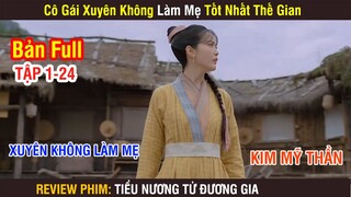 Review Phim: Tiểu Nương Tử Đương Gia | Full 1-24 | Cô Gái Xuyên Không Làm Mẹ | Kim Mỹ Thần |