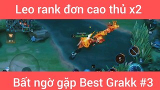 Leo rank đơn cao thủ x2 bất ngờ gặp Best Grack #3