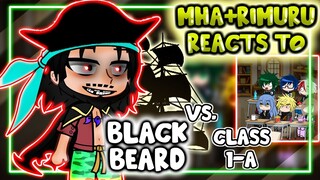 MHA/BNHA+Rimuru Reacts To BlackBeard VS. Class 1-A || Gacha Club ||