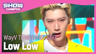 [Show Champion] [COMEBACK] 웨이션브이 텐&양양 - 로우 로우 (WayV TEN&YANGYANG - Low Low) l EP.406