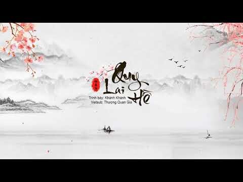 [Vietsub] Quy Lai Hề - Khánh Khánh | 归来兮 - 庆庆