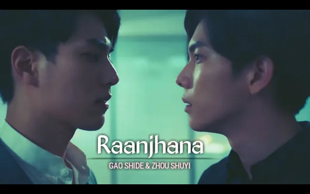 BL Gao Shide และ Zhou Shuyi "Raanjhana" 🎶 Hindi FMV❤