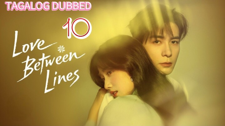 EPISODE 10,LOVE BETWEEN LINES, TAGALOG DUBBED