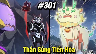 Thần Sủng Tiến Hóa Tập 301 | Review Phim Truyện Tranh Hay | Lệ Phi Vũ