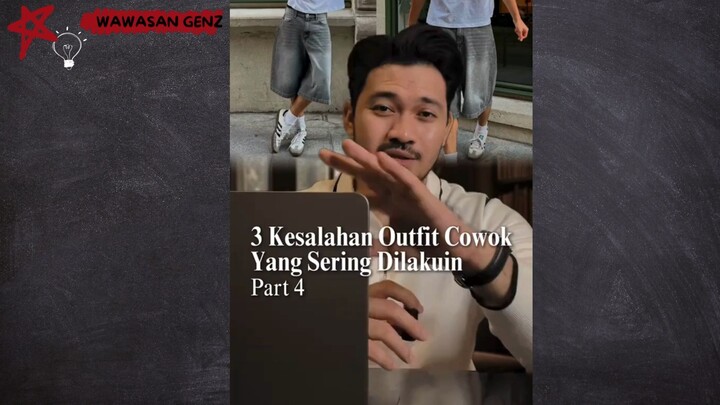 Part 4 | 3 Kesalahan Outfit Cowok Yang Sering Dilakuin!