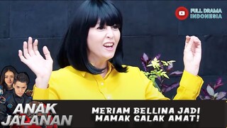 MERIAM BELLINA JADI MAMAK GALAK AMAT! - ANAK JALANAN 651