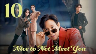 🇰🇷EP. 10 NICE TO NOT MEET YOU (2025) | ENG SUB | Comedy/Romance/Melodrama