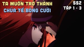 "Ta Muốn Trở Thành Chúa Hề Bóng Tối" SS2 | Phần 1/4 | Teny Thích Romcom | Tóm Tắt Anime