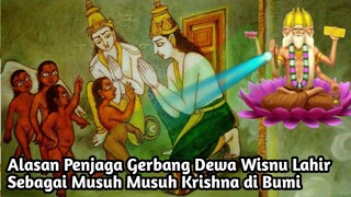 ALASAN PENJAGA GERBANG DEWA WISNU LAHIR SEBAGAI MUSUH MUSUH KRISHNA DI BUMI!