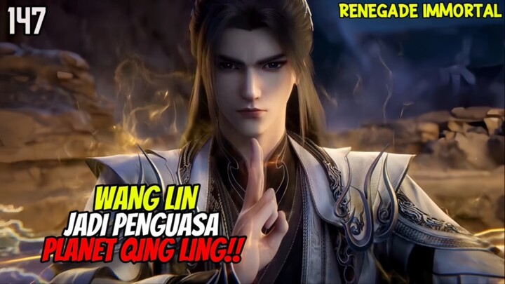 Wang Lin Menjadi Penguasa Planet Qing Ling‼️ - RENEGADE IMMORTAL EPISODE 147
