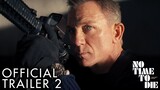 JAMES BOND 007 NO TIME TO DIE Trailer #2 Official (NEW 2021) Daniel Craig Action