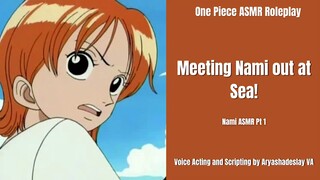 Meeting Nami out at Sea!: Nami ASMR Roleplay Pt 1