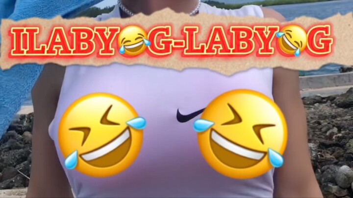 ILABYOG-LABYOG 🤣