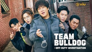 TEAM BULLDOG: OFF-DUTY INVESTIGATION EP12 (FINALE)