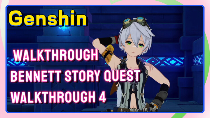 [Genshin  Walkthrough]  Bennett Story Quest  Walkthrough 4