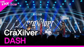 CraXilver, DASH (크랙실버, DASH) [THE SHOW 220719]