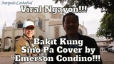 Viral Ngayon Bakit Kung Sino Pa Cover by Emerson Condino!!! 😎😘😲😁🎤🎧🎼🎹🎸