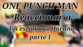 ONE PUNCH MAN reaccionar a T/n es Sakura Haruno || parte 1 || Nuevo amigo