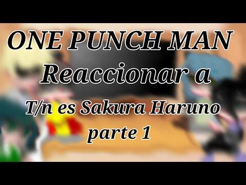 ONE PUNCH MAN reaccionar a T/n es Sakura Haruno || parte 1 || Nuevo amigo