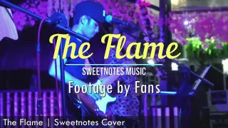 The Flame | Footage by fans - Sweetnotes Live