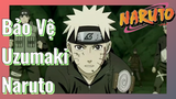 Bảo Vệ Uzumaki Naruto