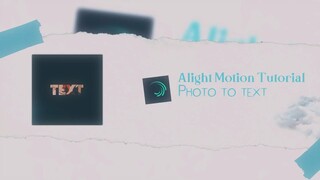 Alight Motion Tutorial - Photo to Text
