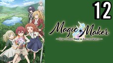 Magic Maker: How to Make Magic in Another World Episode 12 (Sub Indo)