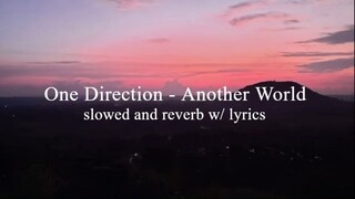 One Direction - Another World (slowed + reverb w/ lyrics)