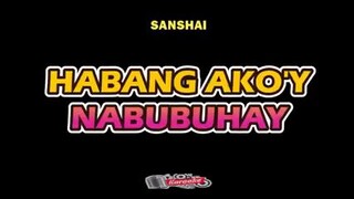 HABANG AKO'Y NABUBUHAY(KARAOKE VERSION)BY-SANSHAI