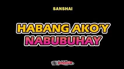 HABANG AKO'Y NABUBUHAY(KARAOKE VERSION)BY-SANSHAI