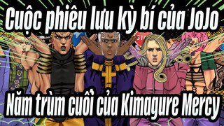 [Cuộc phiêu lưu kỳ bí của JoJo] Năm trùm cuối của Kimagure Mercy_A