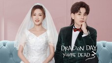 Dragon Day,You're Dead s3 EP 25 ENG SUB