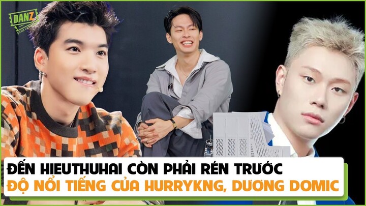 Đến HIEUTHUHAI còn phải rén trước độ nổi tiếng của HURRYKNG, Dương Domic