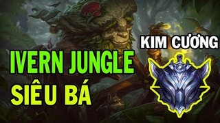 Hướng Dẫn Chơi Ivern Cực Bá Tại Rank Kim Cương Mùa 9 - Liên Mình Huyền Thoại