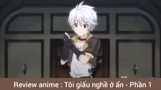 Review anime : Tôi giấu nghề ở ẩn - Phần 1