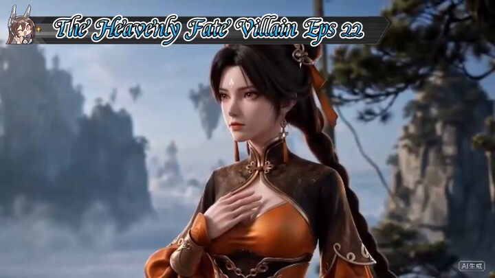 The Heavenly Fate Villain Eps 22 Sub Indo