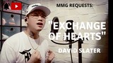 "EXCHANGE OF HEARTS" By: David Slater (MMG REQUESTS)