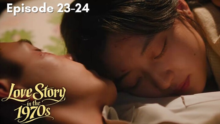 Love Story in the 1970s Episode 23-24 Subtitle Bahasa Indonesia