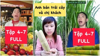 FULL TẬP 4-7: Anh bán trái cây và chị khách ham ăn | Hoàng Hiệp Enterrainment