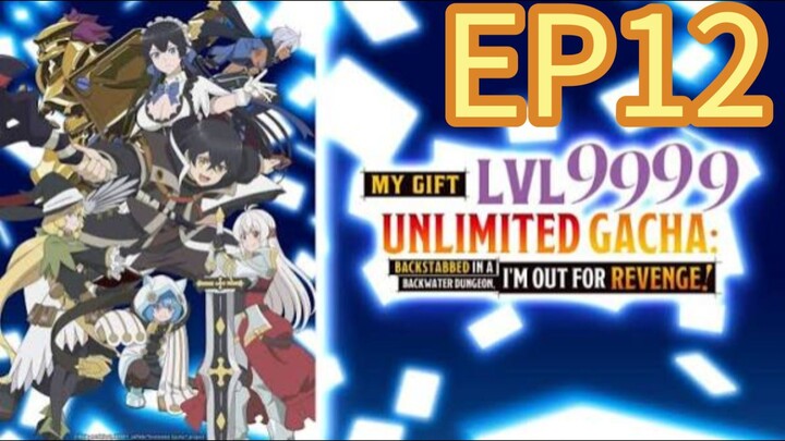 My Gift Lvl 9999 Unlimited Gacha S01 EP12 WITH ENGLISH SUBTITLES