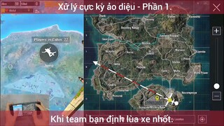 Xử lý cực ảo diệu, khi team bạn định lùa xe nhốt #1