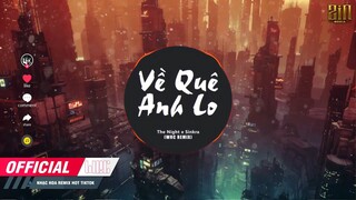 Về Quê Anh Lo - The Night x Sinkra x Wrc Remix ll Đường Về Nhà Mình Quanh Co Lũy Tre Hàng Cau TIKTOK