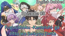 Fuguushoku -Kanteishi- ga Jitsu wa Saikyou Datta Episode 08 (dub)