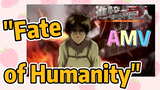 [Attack on Titan] AMV | "Fate of Humanity"