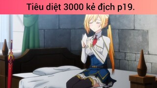 Tiêu diệt 3000 kẻ địch p19