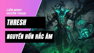 Thresh Nguyền Hồn Hắc Ám (Unbound Thresh) | Liên Minh Huyền Thoại 11.15