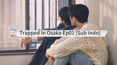 🇨🇳 Trapped In Osaka Ep01 || Sub Indo